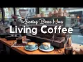 Lagu Living Coffee Jazz ☕ Ontspannende Bossa Nova \u0026 Smooth Jazz Radio voor focus, werk en rust thuis