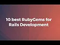 10 Top Ruby on Rails Gems for 2021 for Web Development