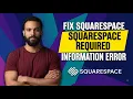 Fix Squarespace Errors Enter The Required Information Step By Step Guide