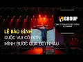 Download Lagu CUỘC VUI CÔ ĐƠN, MÌNH BƯỚC QUA ĐỜI NHAU Cover LÊ BẢO BÌNH by FLY GROUP