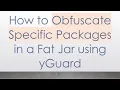 How to Obfuscate Specific Packages in a Fat Jar using yGuard