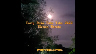 Download Party Raka Taka Taka 2k22 Remixer Dirman Baruta MP3