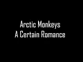 Arctic Monkeys - Certain Romance Lyric