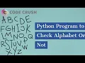 Python Program To Check Alphabet or not Character Check In Python Python Functions
