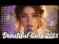 Lagu Beautiful Songs 2025 🎵Some Beautiful Love Songs ~ Heartfelt Melodies | Love Songs Playlist 2025