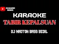Download Lagu TABIR KEPALSUAN KARAOKE DJ NROTOK BASS BEDILL