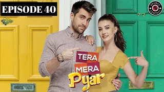 tera mera pyar episode 40 story turkish drama burcu ozberk cagler rtugrul