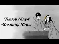 Lagu Timrai Maya - Sambhoj Malla [Art Visualizer]