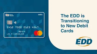 The EDD is Transitioning to New Debit Cards