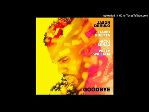 Download MP3 Jason Derulo & David Guetta ft Nicki Minaj & Willy William - Goodbye [Official Clean Version]