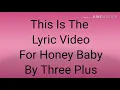 Honey Baby Lyrics By Three Plus