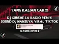 Lagu DJ SUBEME LA RADIO SOUND BY DJ NANSUYA VIRAL FYP TIKTOK YANG KALIAN CARI (SLOWED+REVERB)