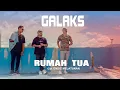 GALAKS - RUMAH TUA (Official Music Video)
