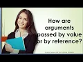 How are arguments passed by value or by reference