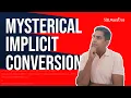 Mysterical Implicit Conversion