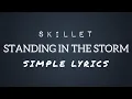 Lagu Skillet - Standing In The Storm (SIMPLE LYRICS)