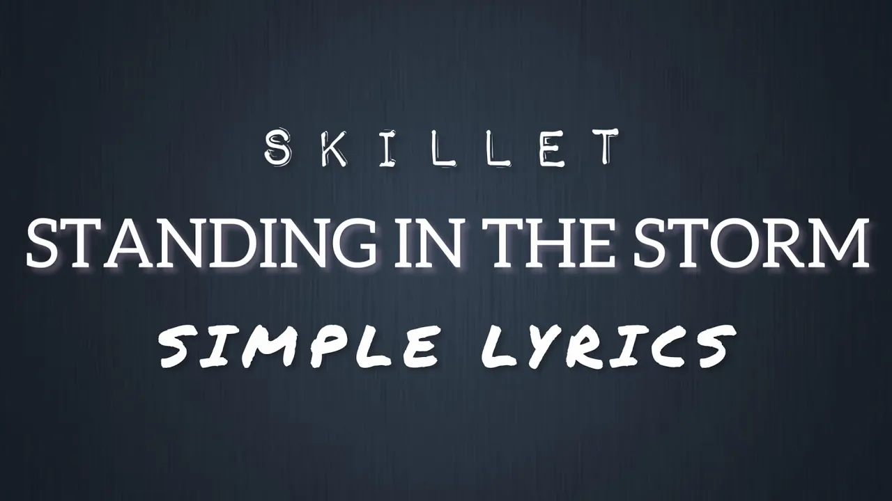 Skillet - Standing In The Storm (SIMPLE LYRICS)