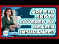Are Flu Shots Covered By Health Insurance