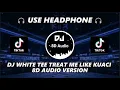 Download Lagu DJ WHITE TEE TREAT ME LIKE KUACI REMIX VIRAL TIKTOK TERBARU 2023 (DJ Nansuya) 8D Audio Version