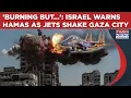 Download Lagu IDF Jets Shake Gaza City Before Ground Ops: Israel's Chilling Warning To Hamas| 'Burning But...'