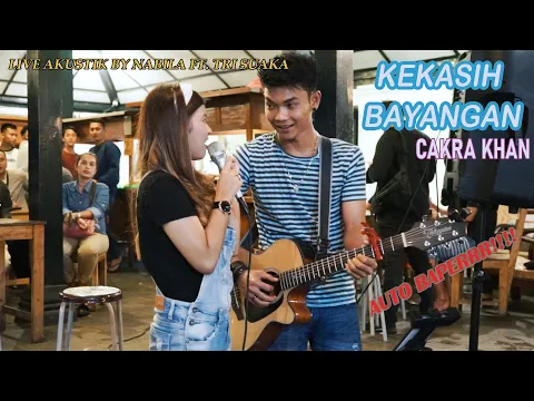 Download MP3 KEKASIH BAYANGAN - CAKRA KHAN (LIRIK) LIVE AKUSTIK BY NABILA SUAKA FT. TRI SUAKA