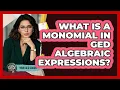 What Is A Monomial In GED Algebraic Expressions - Your GED Coach
