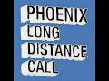 Phoenix - Long Distance Call