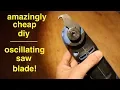 Amazingly Cheap DIY Oscillating Saw Blade
