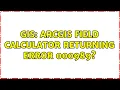 GIS ArcGIS Field Calculator returning error 000989