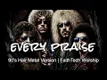 Every Praise - Hezekiah Walker & The Love Fellowship Choir (Hair Metal Version)