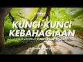 KUNCI-KUNCI KEBAHAGIAAN - Ustadz Riyadh bin Badr Bajrey