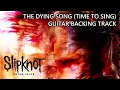 Slipknot - The Dying Song (Time To Sing) | Guitar Backing Track (NEW SONG 2022)