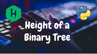 125 - Tree Height of a Binary Tree Trees Hackerrank Solution Python