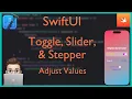 SwiftUI Controls Tutorial 2025 Toggle Stepper Slider Customization