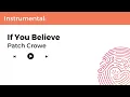 Download Lagu Instrumental: If You Believe - Patch Crowe