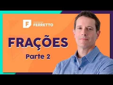 FRAÇÕES (Parte 2): Operações Básicas | Matemática Básica - Aula 5