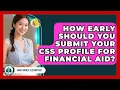 How Early Should You Submit Your CSS Profile For Financial Aid - Smart Money Alternatives