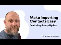 Make Importing Contacts Easy with Sonny Hydes