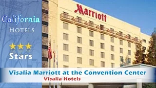 Visalia Marriott at the Convention Center - Visalia Hotels California