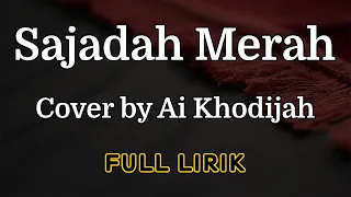 sajadah merah cover by ai khodijah full lirik