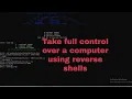Create a reverse shell to get complete access to a computer