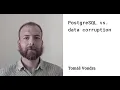 Tomas Vondra PostgreSQL vs data corruption