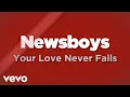 Download Lagu Newsboys - Your Love Never Fails (Lyrics)