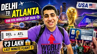 DELHI TO ATLANTA FOR FIFA WORLD CUP 2026 🏟️⚽️  - ₹3 LAKH ki LAST MINUTE FLIGHT BOOK KARLI !! 🤑