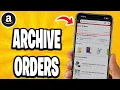 How To Archive Orders On Amazon App
