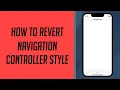 How to revert Navigation Controller Style