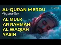 Download Lagu MUROTTAL ALQURAN MERDU PENGANTAR TIDURR SURAH AL MULK,AR RAHMAN,AL WAQIAH, YASIN Alaa Aqel