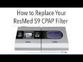 How to Replace Your ResMed S9 CPAP Filter