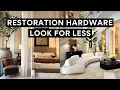 How To Get The Restoration Hardware Look For Less