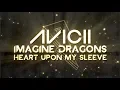 Download Lagu Avicii, Imagine Dragons - Heart Upon My Sleeve [Lyric Video]